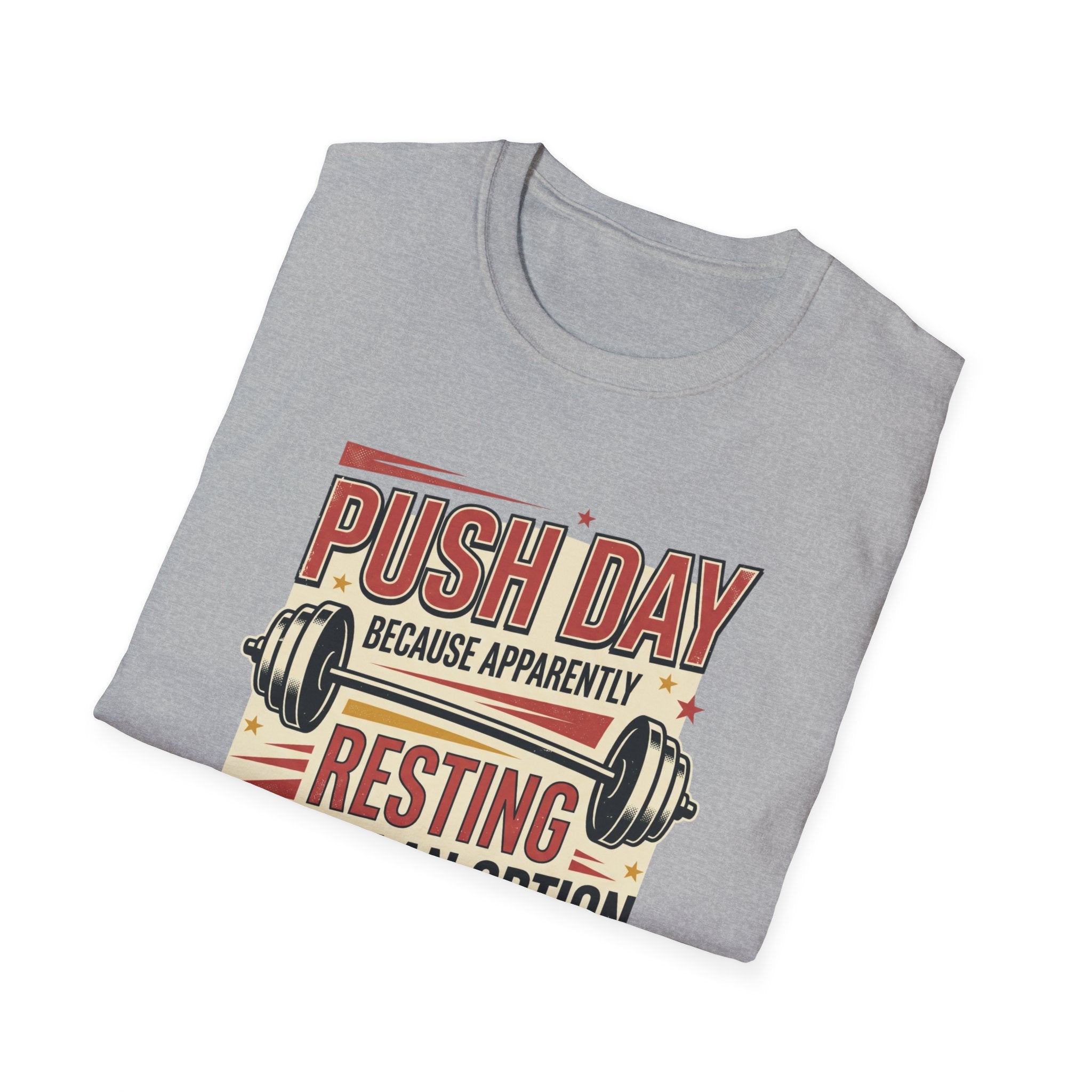 Push day - Resting wasn't an option T-Shirt