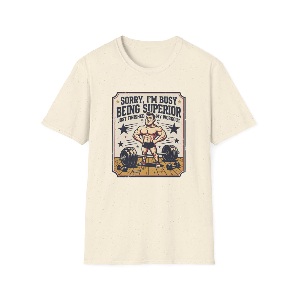 Sorry, Busy being superior T-Shirt