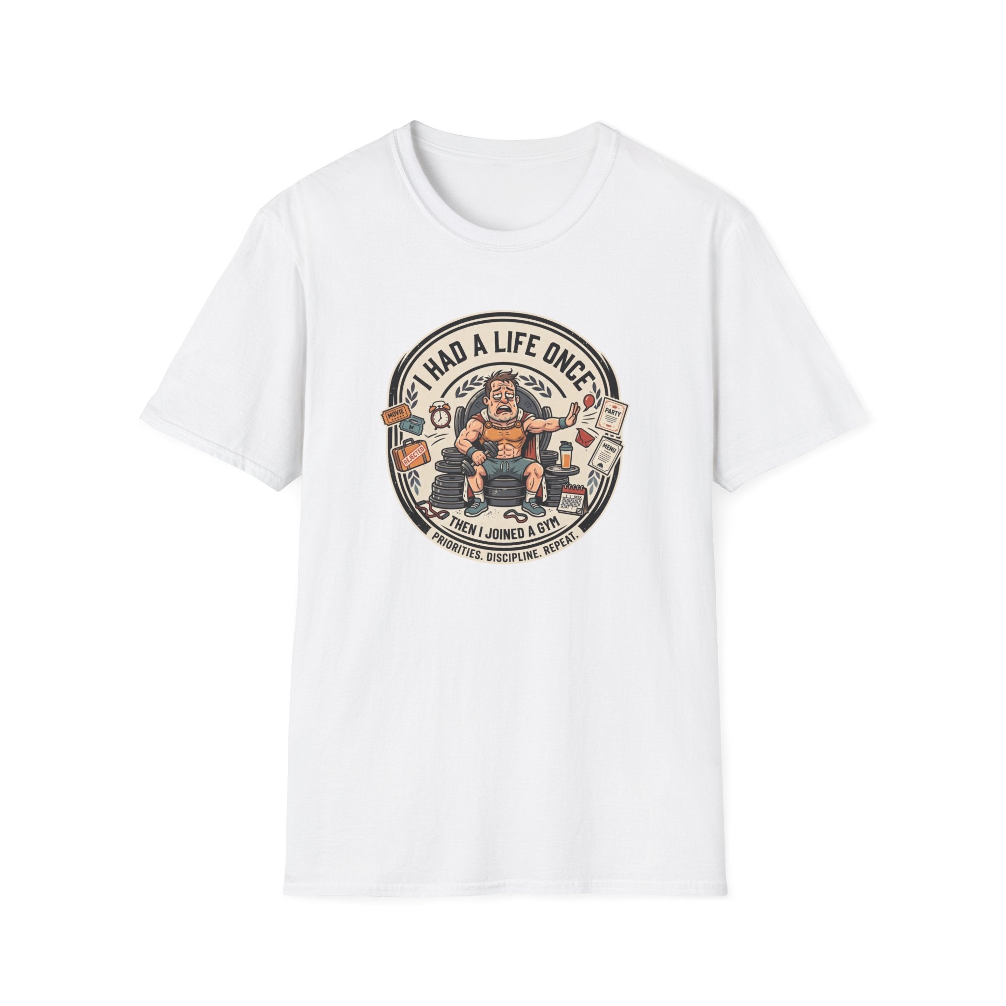 Had a life once, then I joined gym T-Shirt