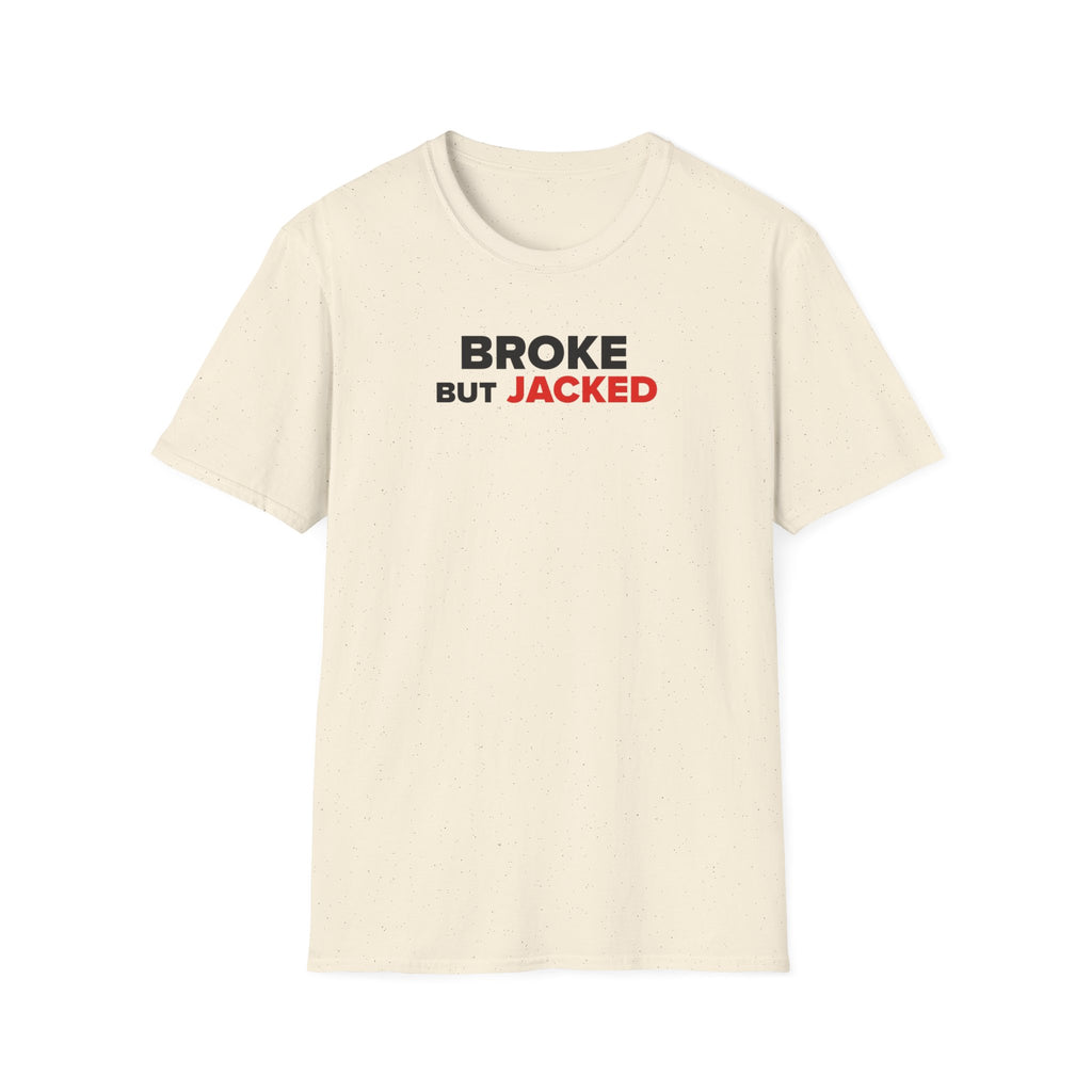 Broke But Jacked T-Shirt