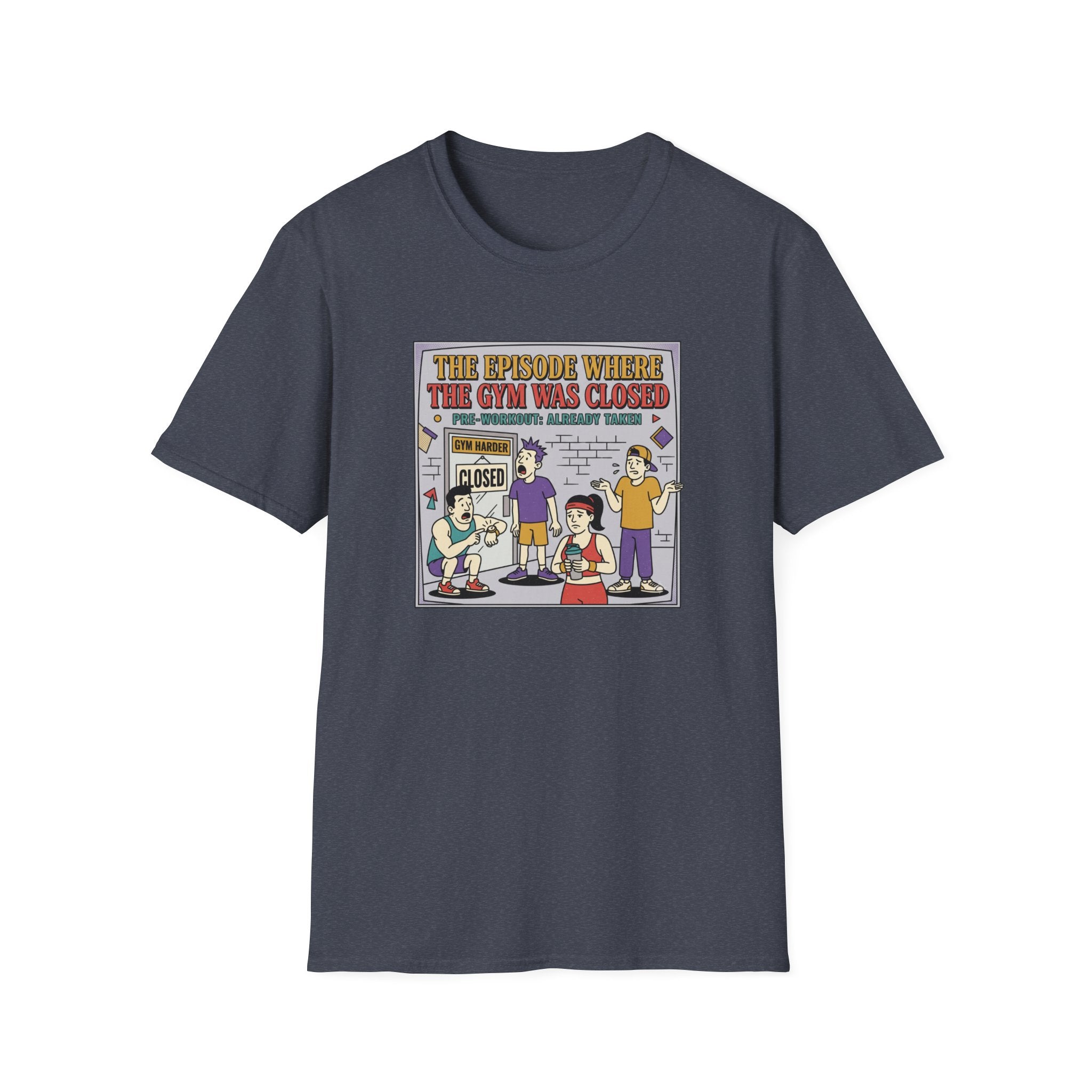 Episode where gym was closed T-Shirt