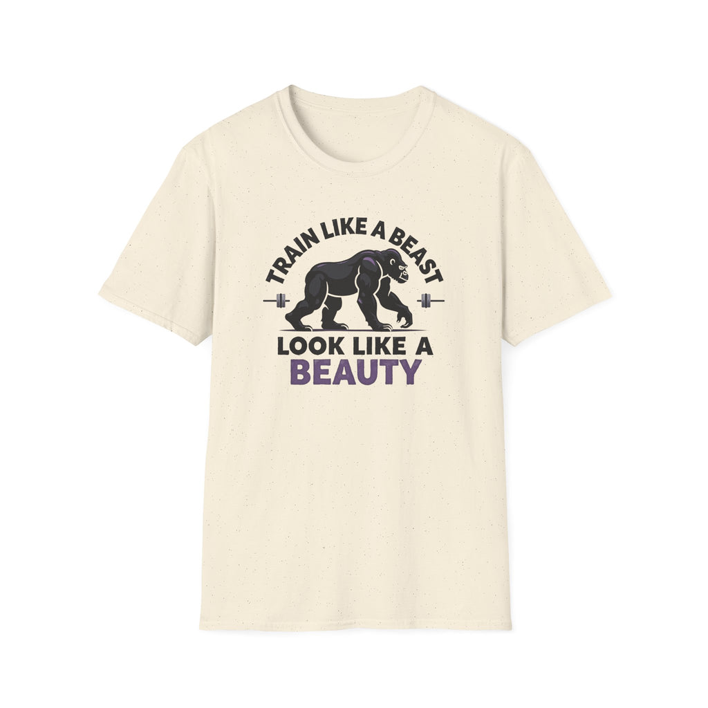 Train Like a Beast, Look Like a Beauty T-Shirt