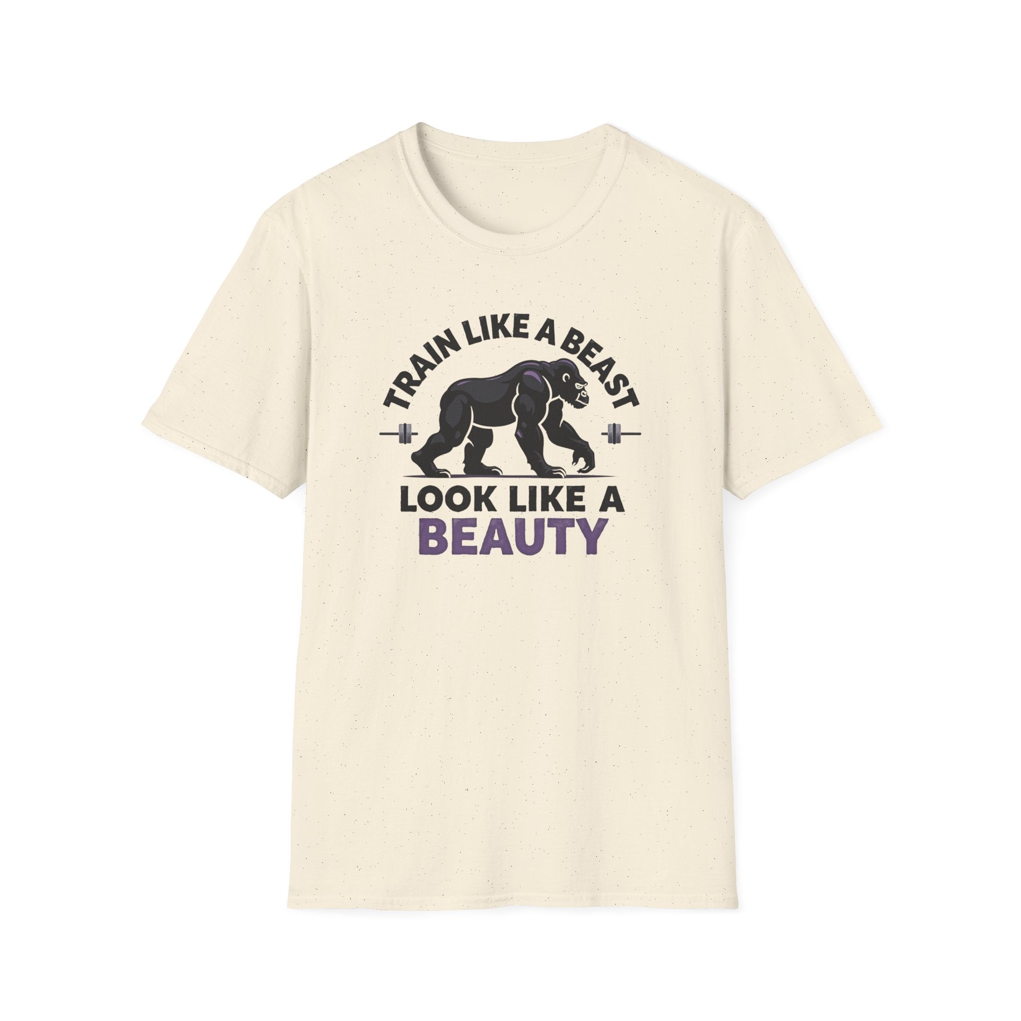 Train Like a Beast, Look Like a Beauty T-Shirt