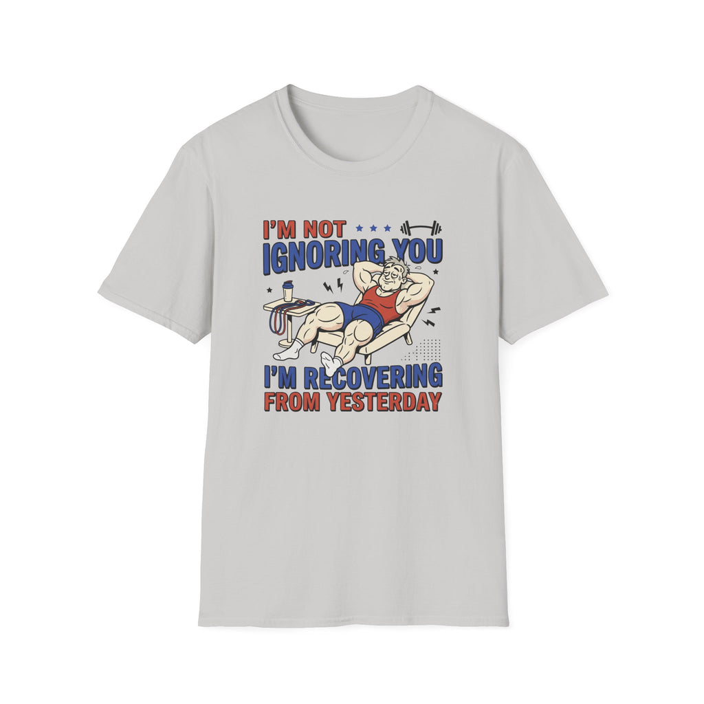 Not ignoring - Recovering from yesterday T-Shirt