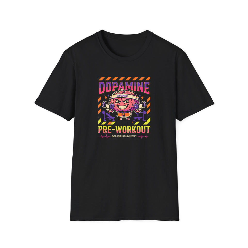 Dopamine is my pre workout T-Shirt