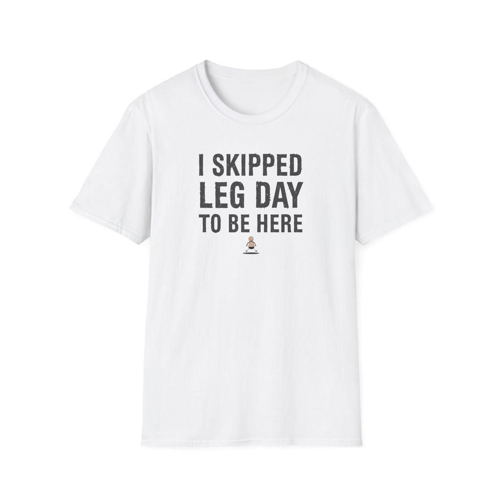 I Skipped Leg Day to Be Here – Stick Figure Edition T-Shirt