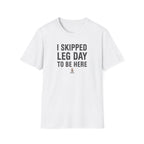 I Skipped Leg Day to Be Here – Stick Figure Edition T-Shirt