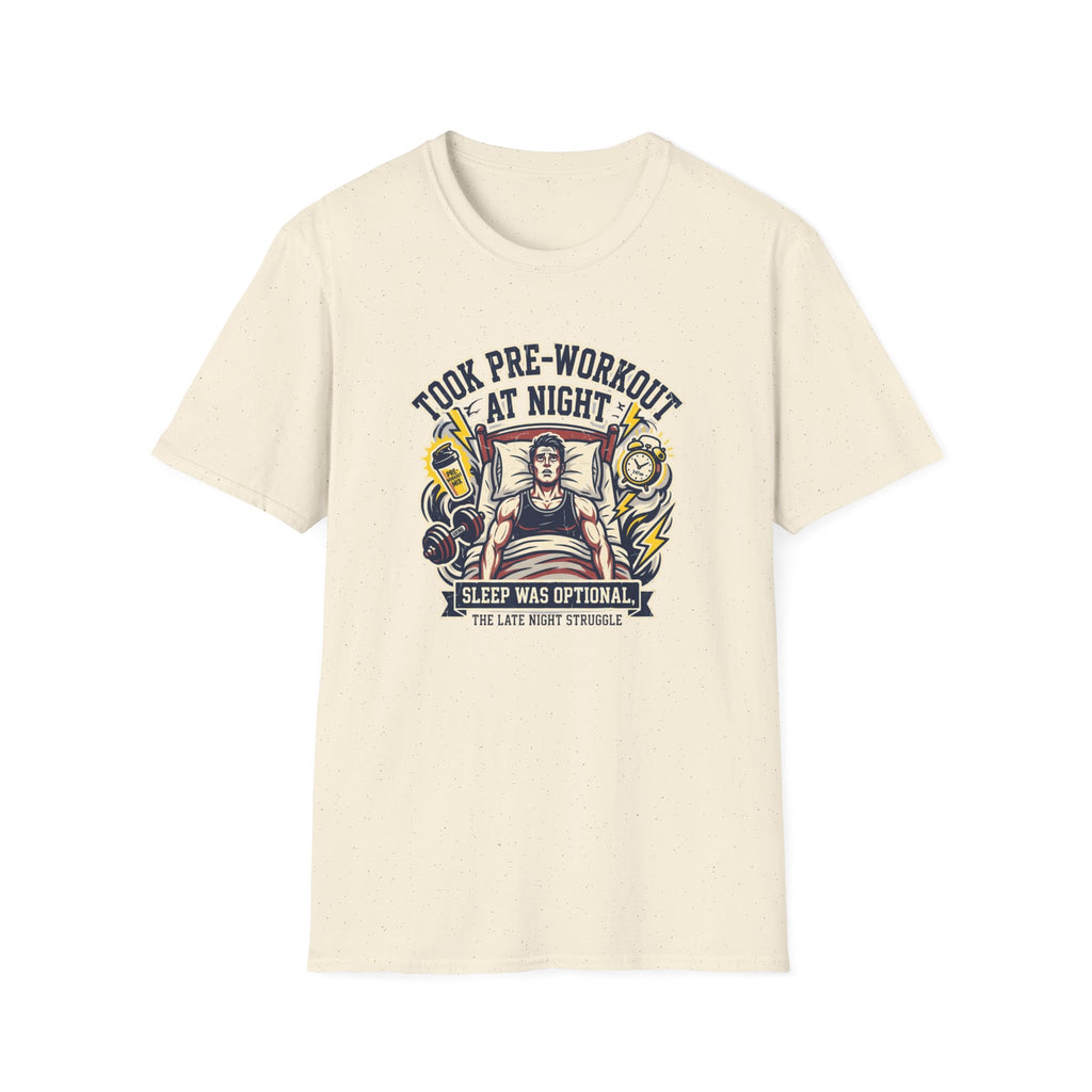Took pre at night, sleep was optional T-Shirt
