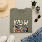 Gym is my escape - Sarcastic T-Shirt