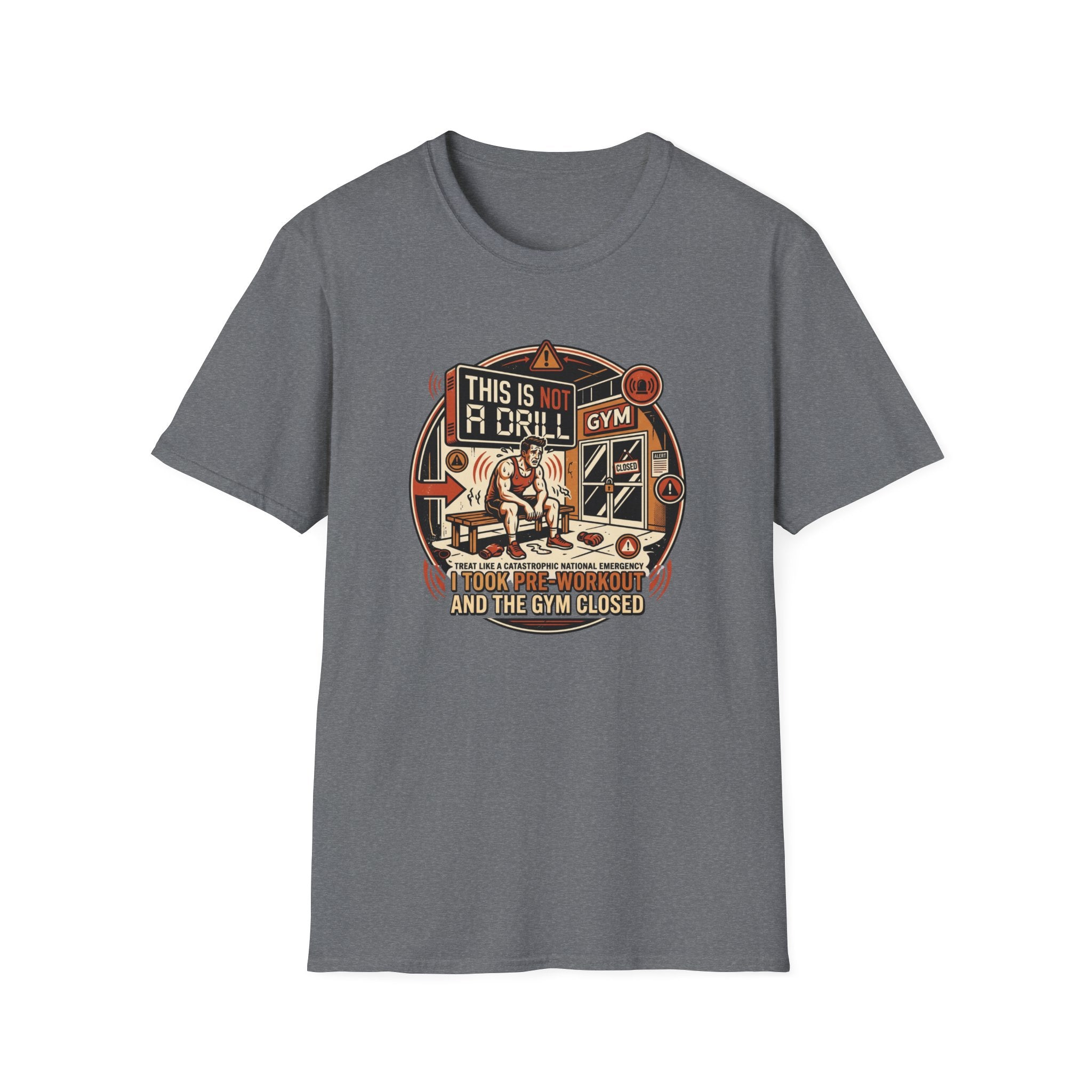 Not a Drill - Pre workout taken T-Shirt