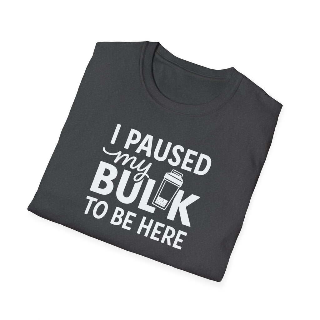 I Paused My Bulk to Be Here – Script & Shaker Edition T-Shirt
