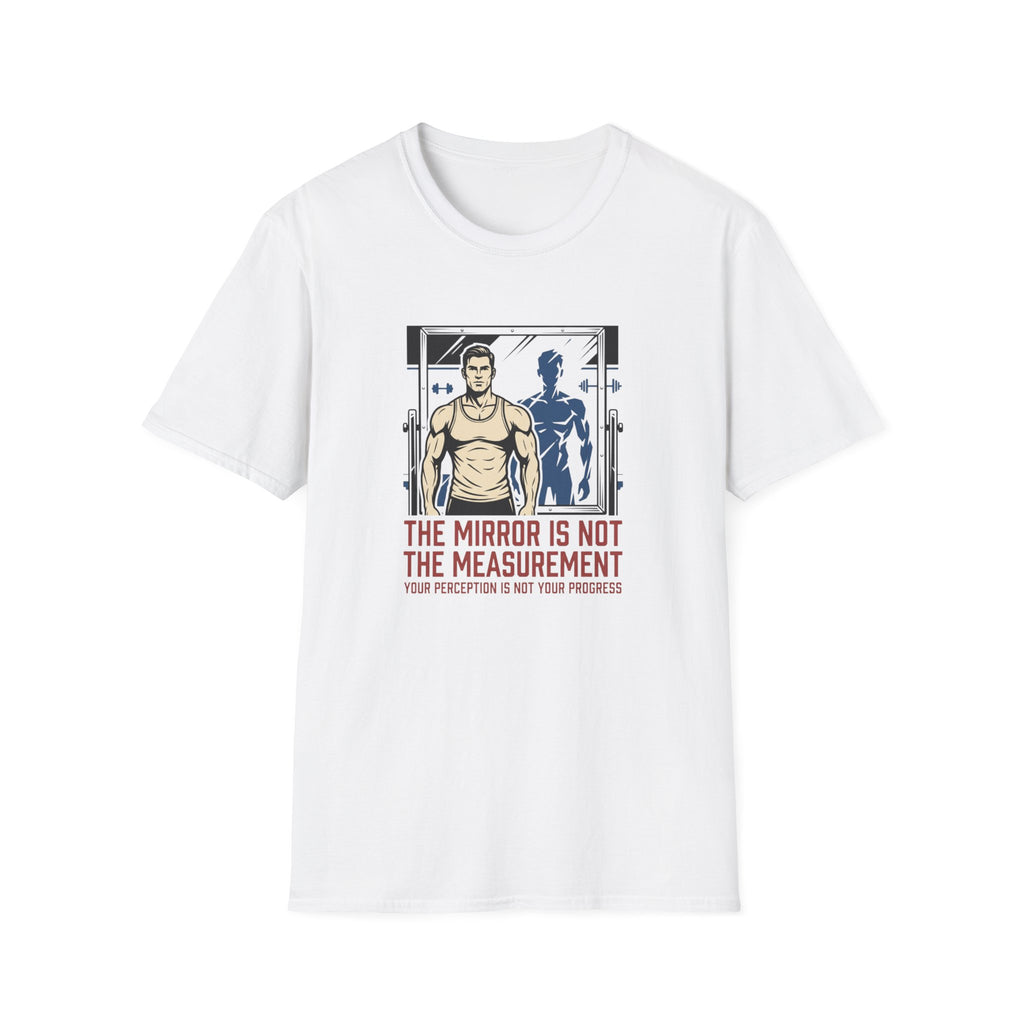 Mirror is not the measurement T-Shirt