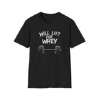 Will Lift for Whey – Monochrome Barbell Edition T-Shirt