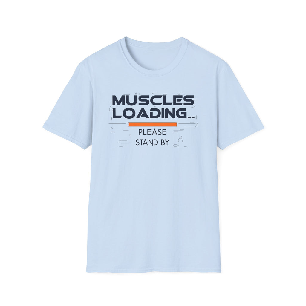 The Muscles Loading Please Stand By T-Shirt