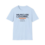 The Muscles Loading Please Stand By T-Shirt