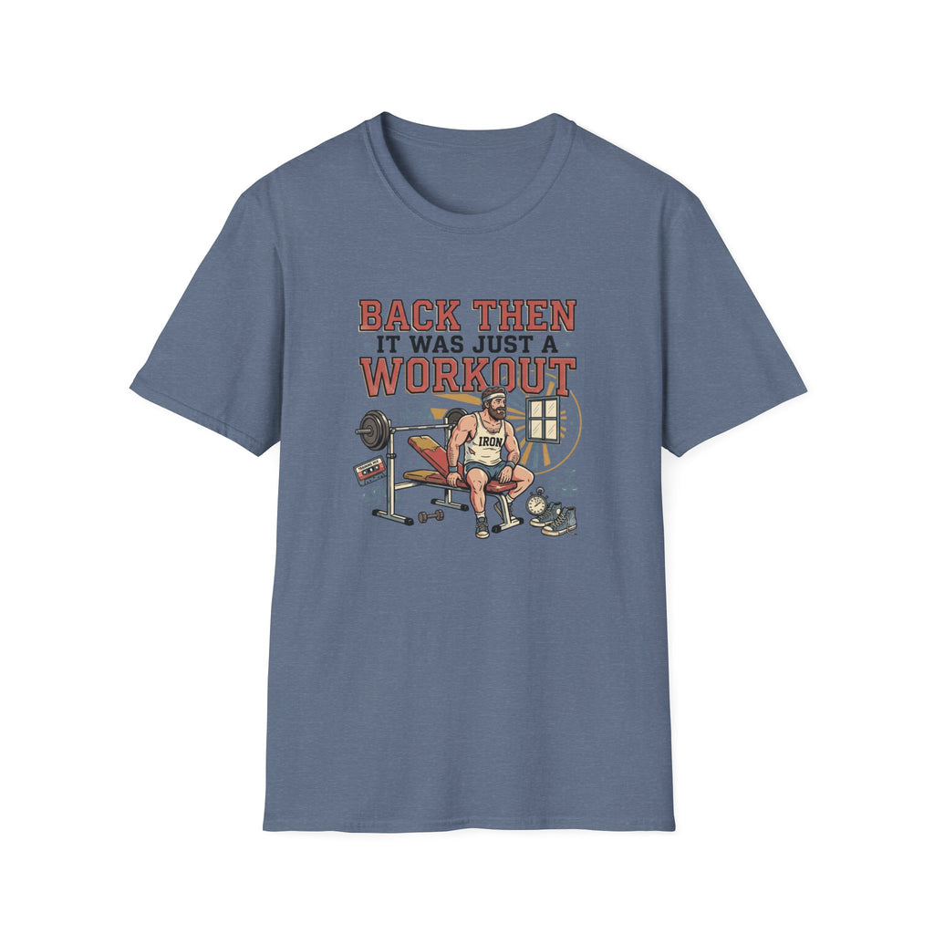 Back then, it was just a workout T-Shirt