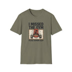 Missed the gym - Remain calm T-Shirt