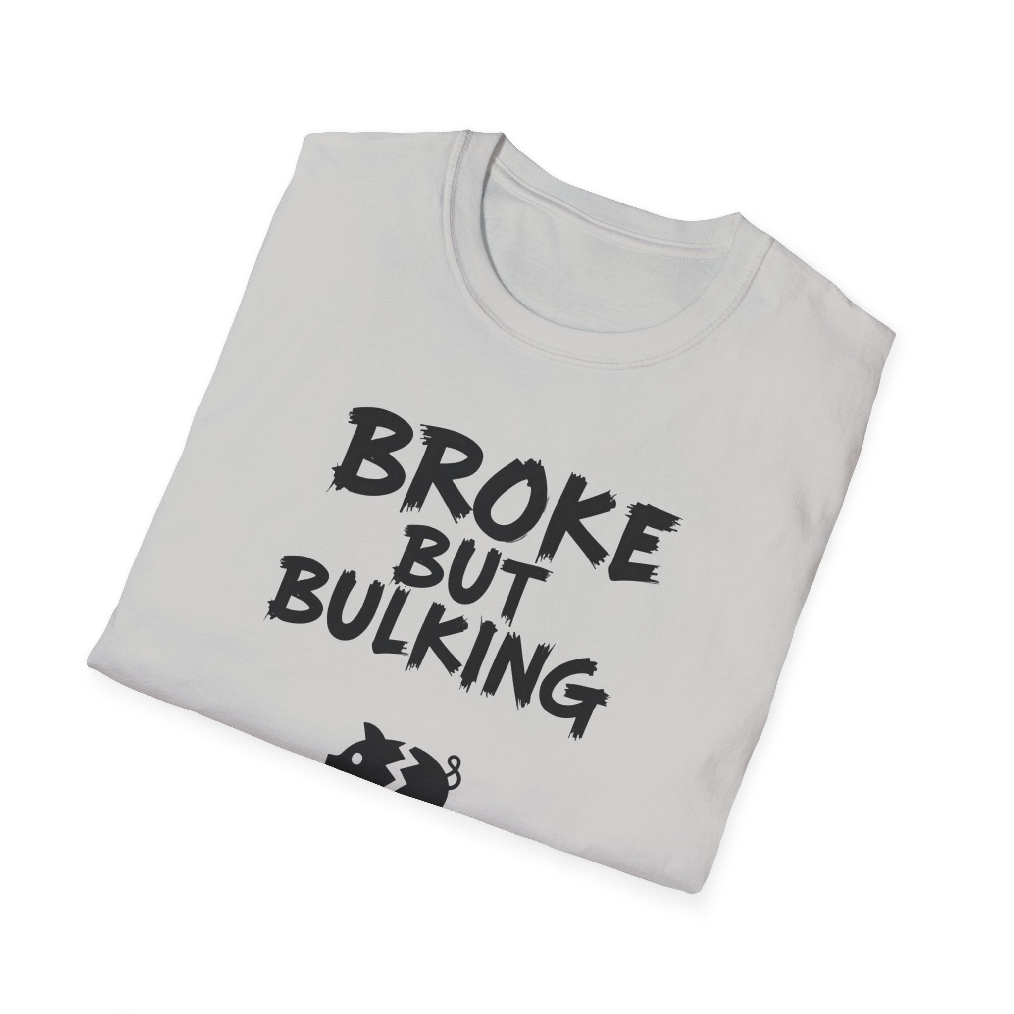 Broke But Bulking T-Shirt