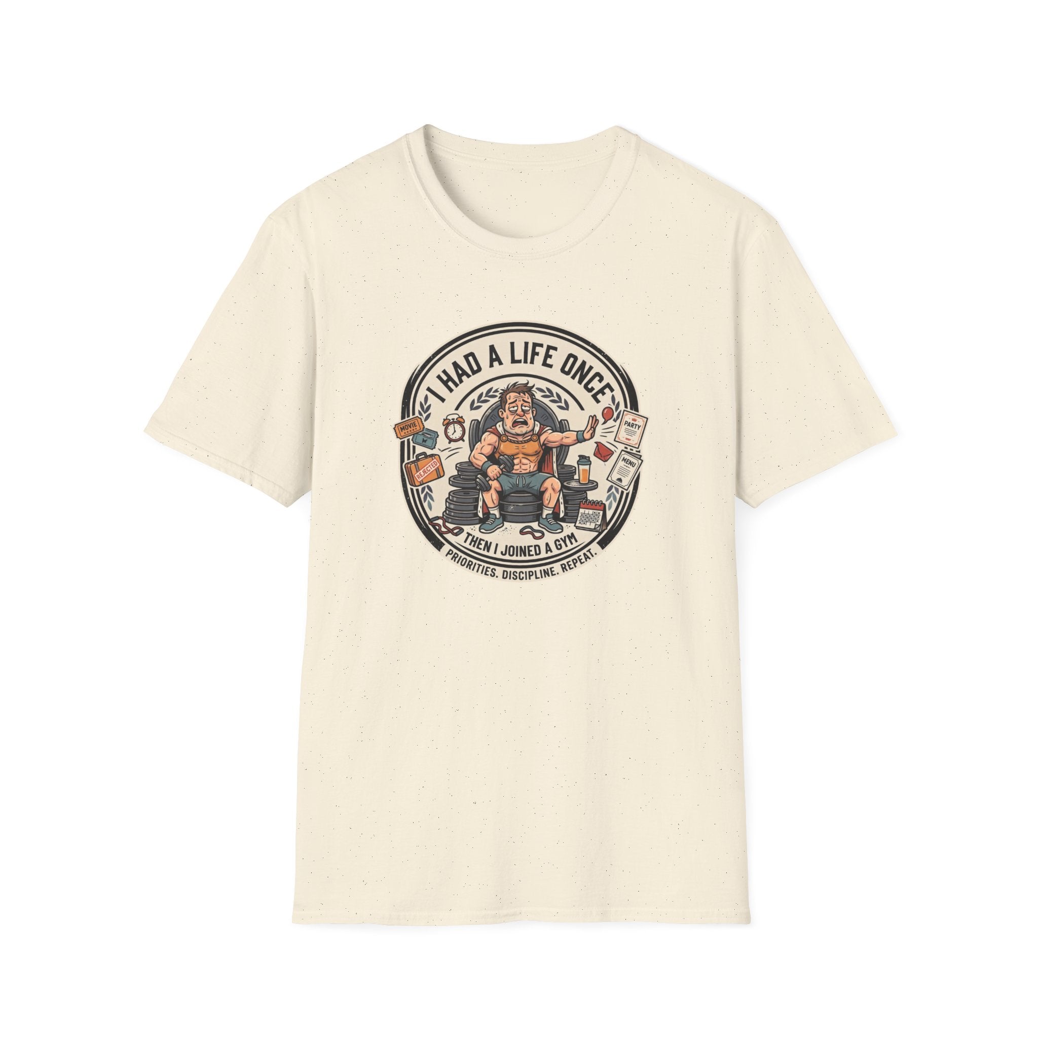 Had a life once, then I joined gym T-Shirt