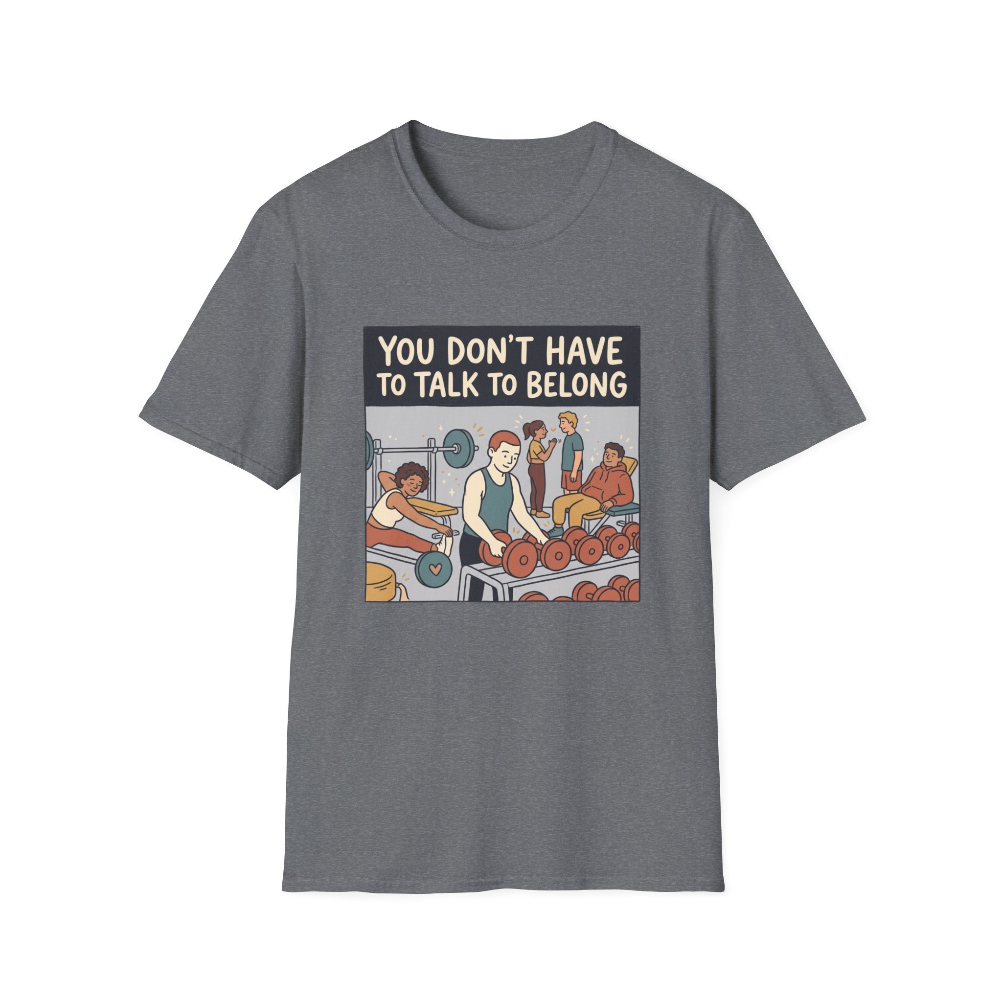 You don't have to talk to belong T-Shirt
