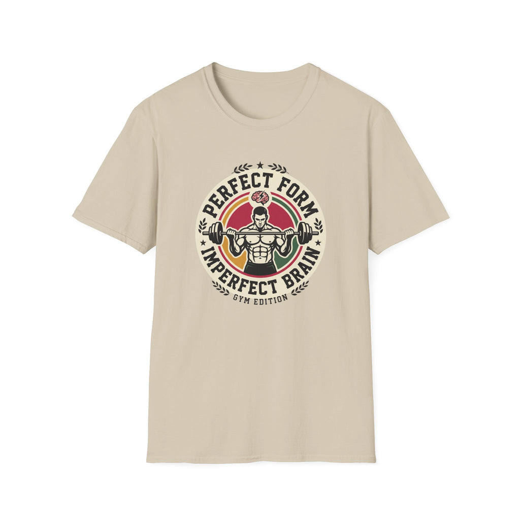 Perfect form, imperfect brain T-Shirt