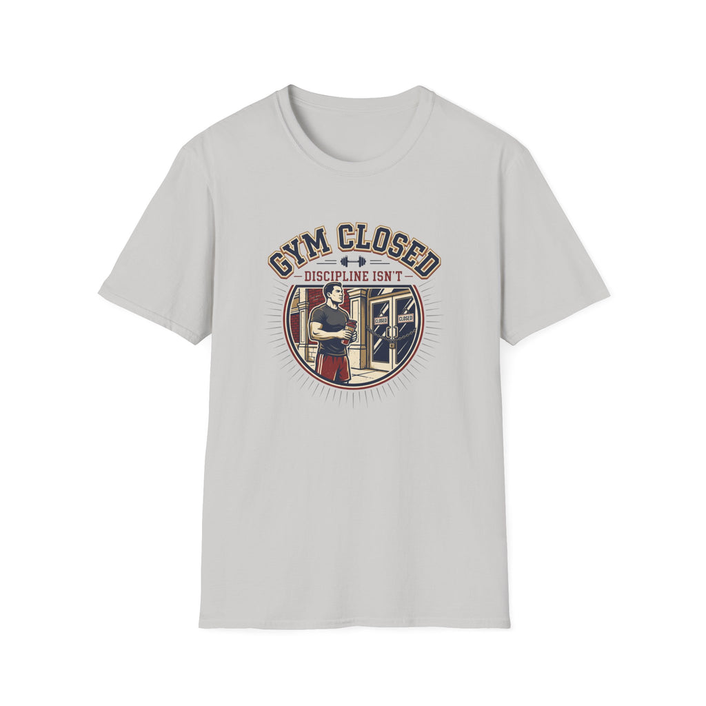 Gym closed, Discipline isn't T-Shirt