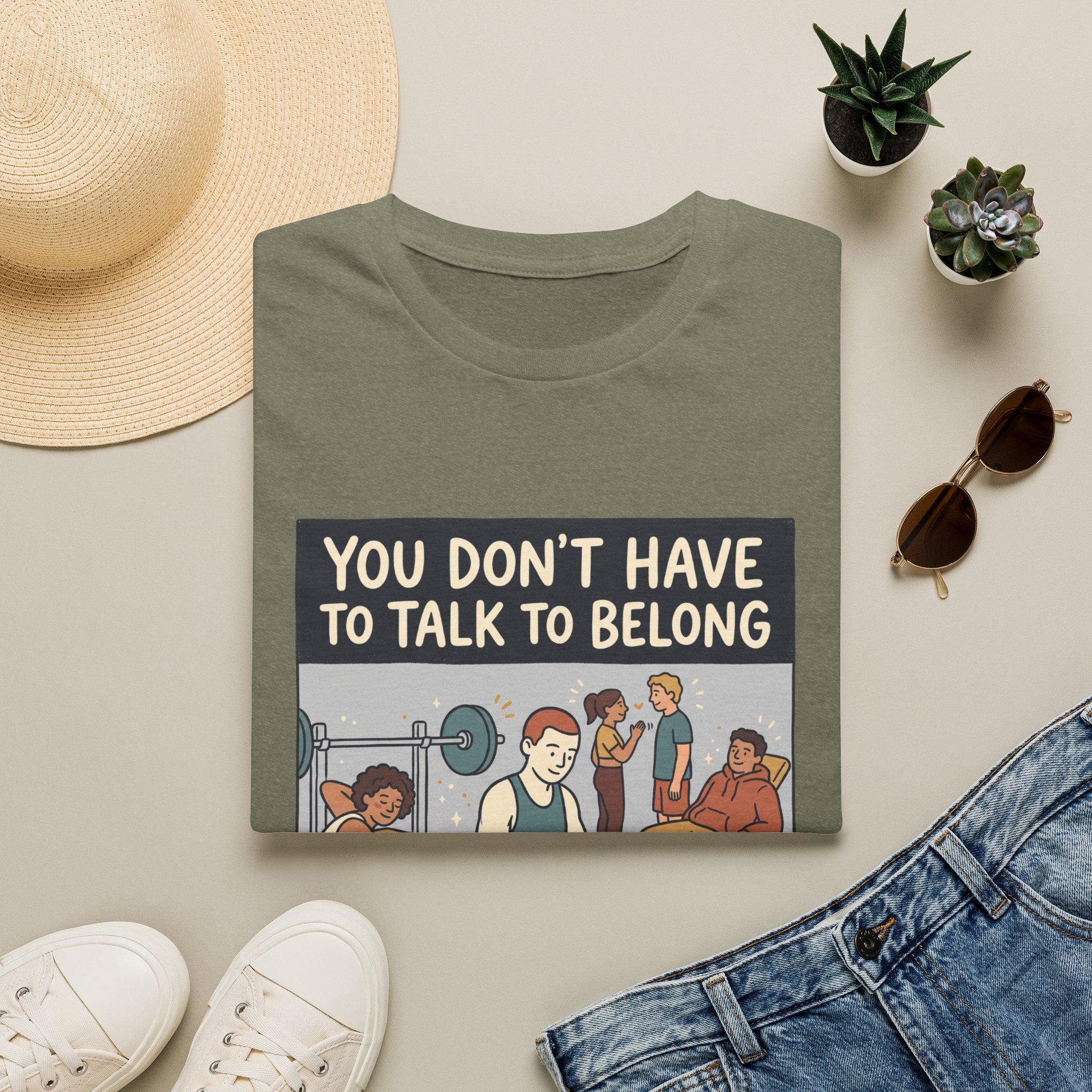 You don't have to talk to belong T-Shirt