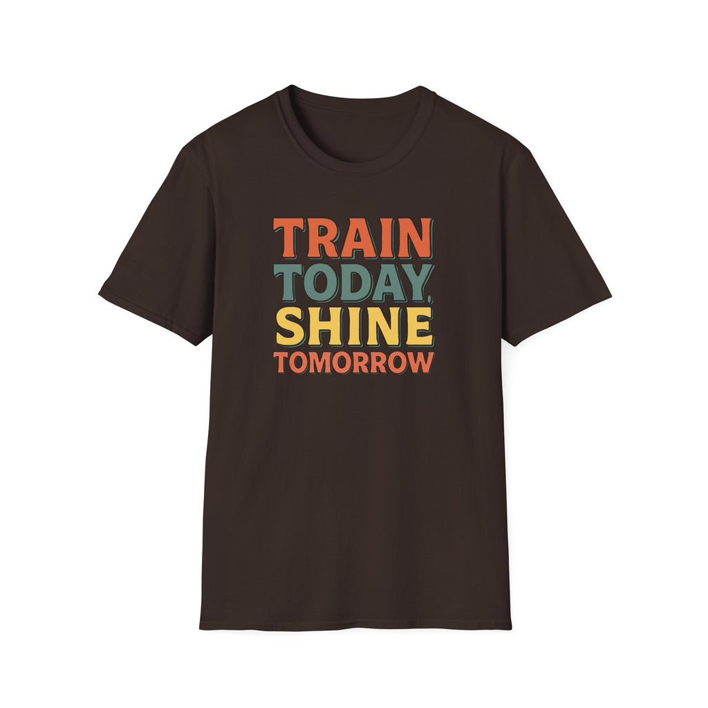 Train Today. Shine Tomorrow. T-Shirt