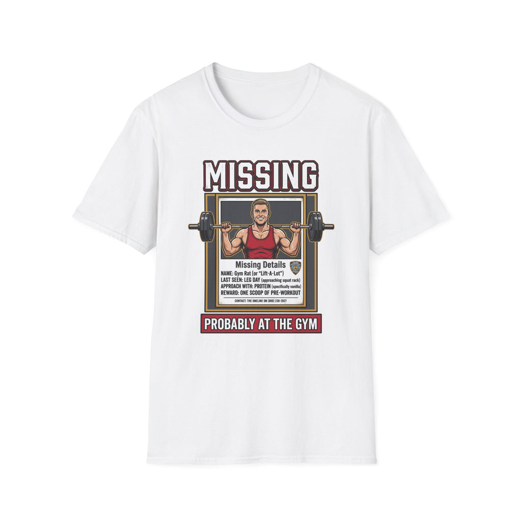 Missing - Probably at Gym T-Shirt