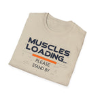 The Muscles Loading Please Stand By T-Shirt