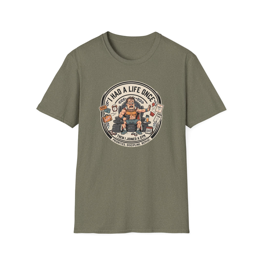 Had a life once, then I joined gym T-Shirt