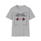 Only Alive After Lifting T-Shirt