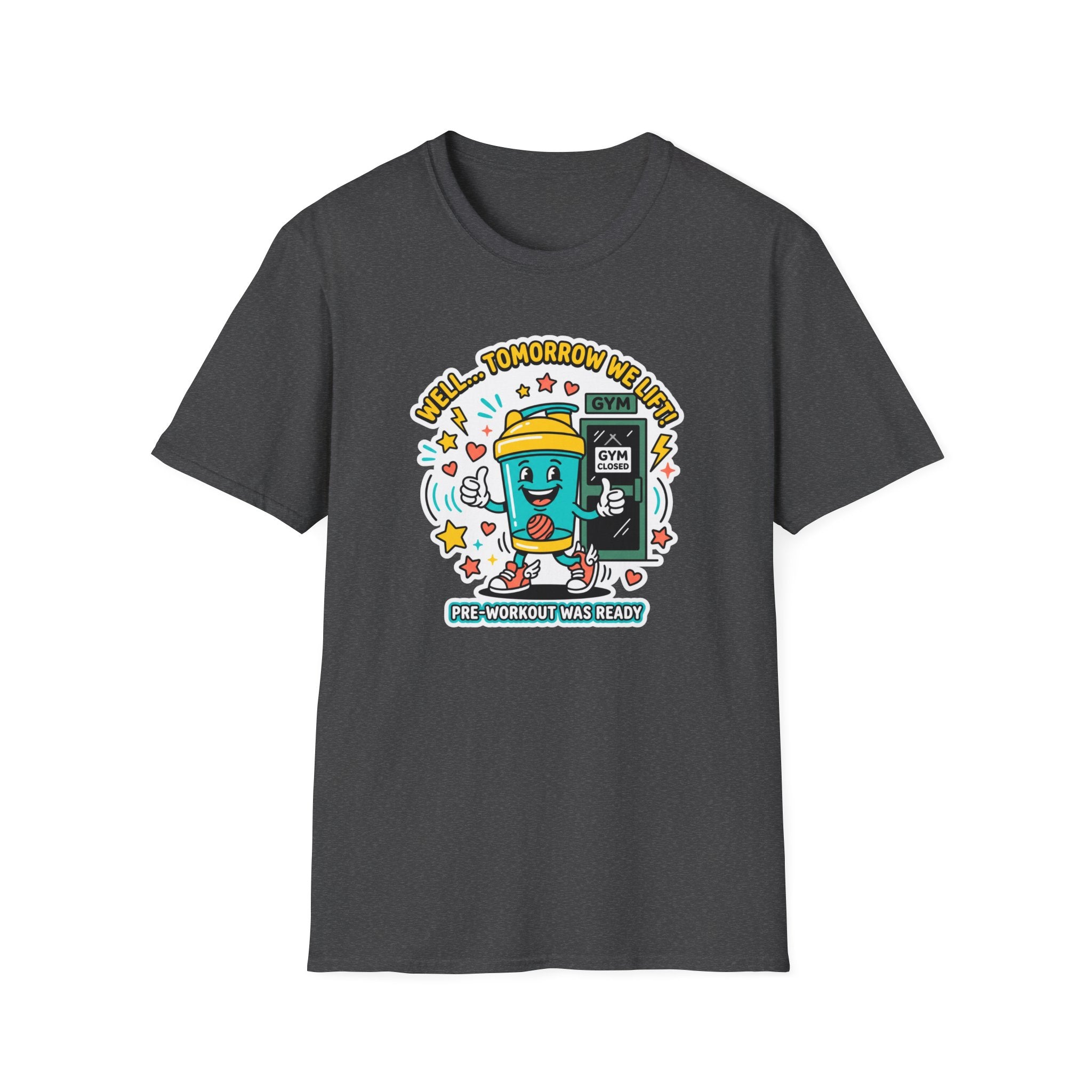 Well - Tomorrow we lift T-Shirt