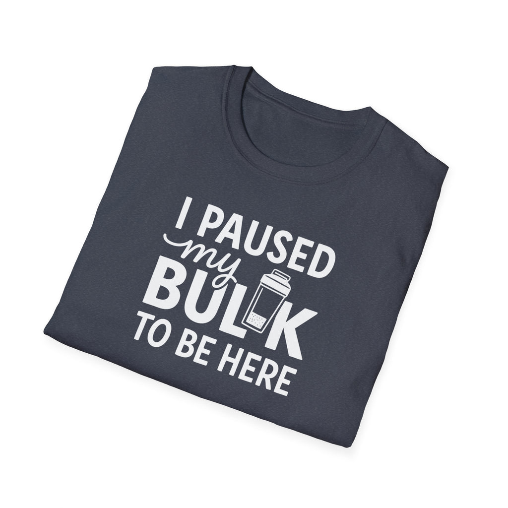 I Paused My Bulk to Be Here – Script & Shaker Edition T-Shirt
