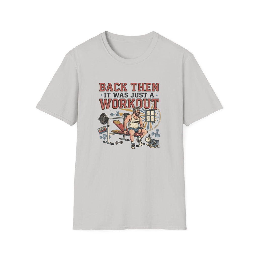 Back then, it was just a workout T-Shirt