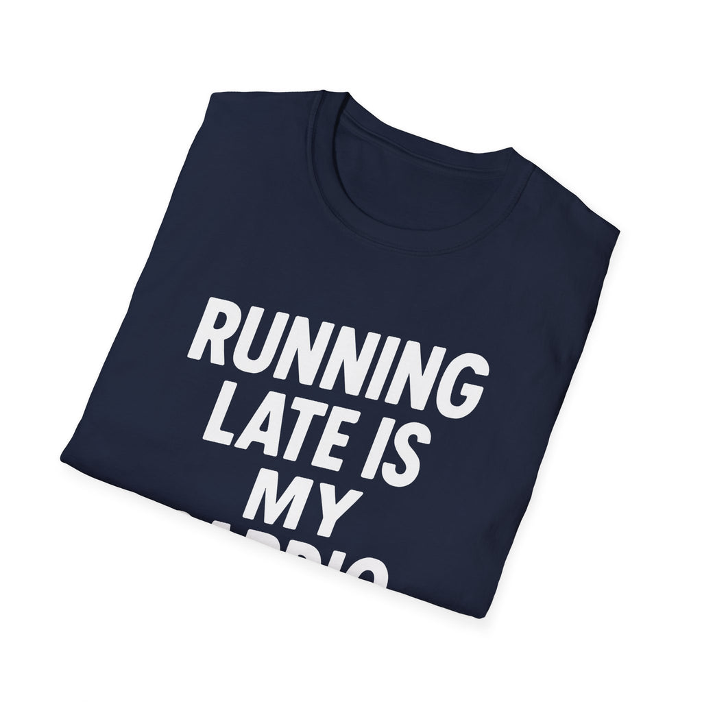 Running Late Is My Cardio – Bold & Playful Gym Tshirt