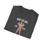 Skip Leg Day, Lose Respect – Full Physique Statement T-Shirt