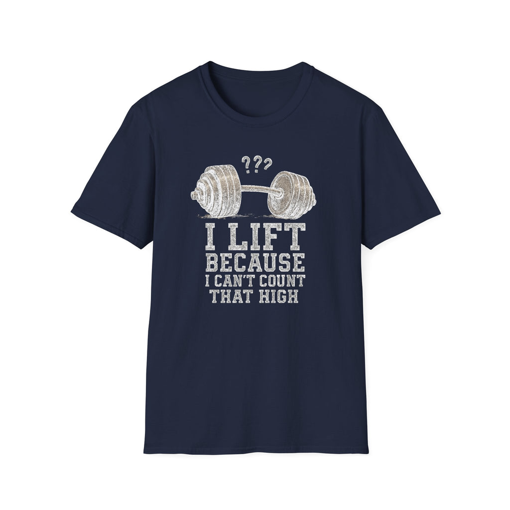 I Lift Because I Can’t Count That High – Heavy Barbell Edition T-Shirt