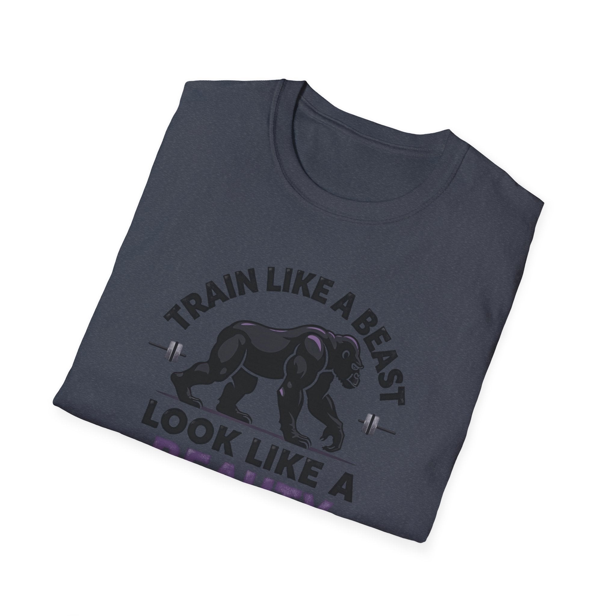 Train Like a Beast, Look Like a Beauty T-Shirt