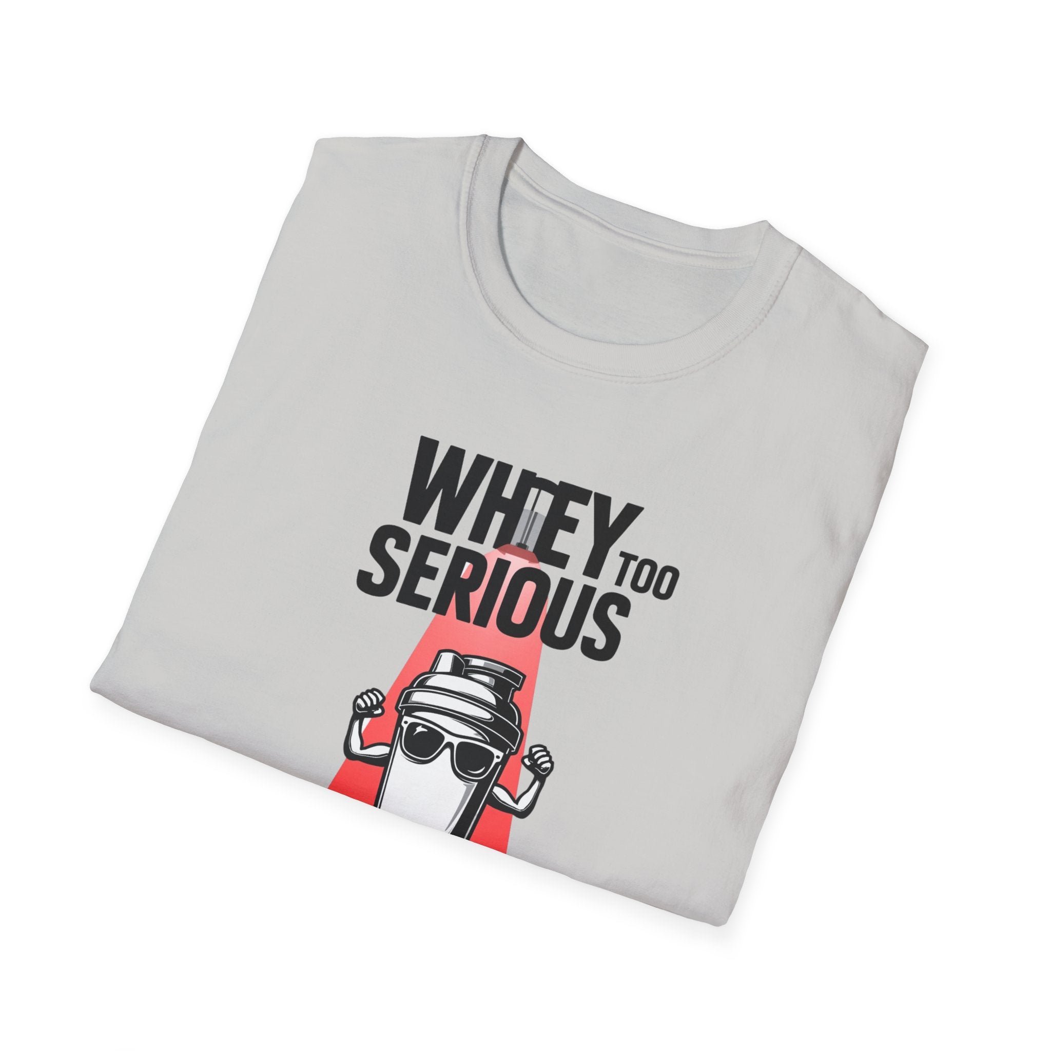 Whey Too Serious T-Shirt