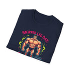 Skipped leg day proud of it T-Shirt