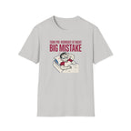 Pre at night - Big Mistake T-Shirt