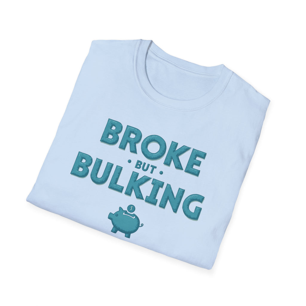 Broke But Bulking – Piggy Bank Edition T-Shirt