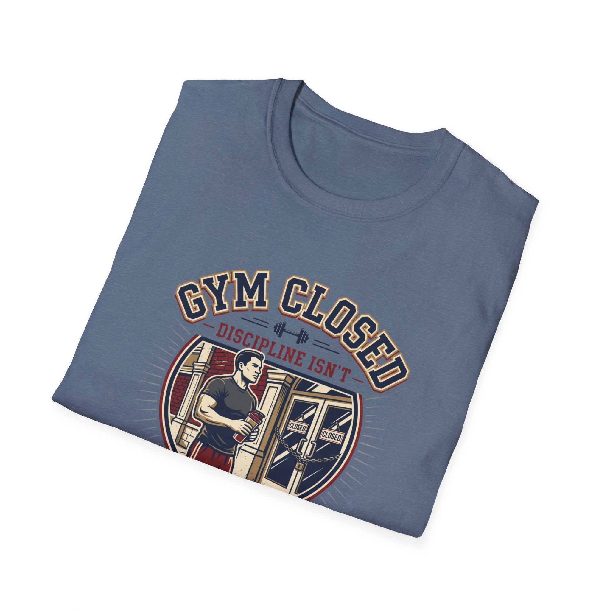 Gym closed, Discipline isn't T-Shirt
