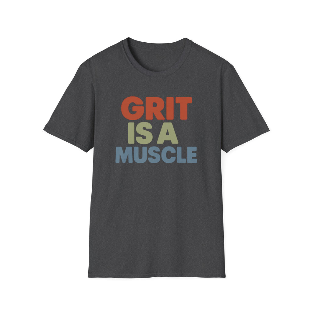 Grit Is a Muscle – Bold Block Statement T-Shirt