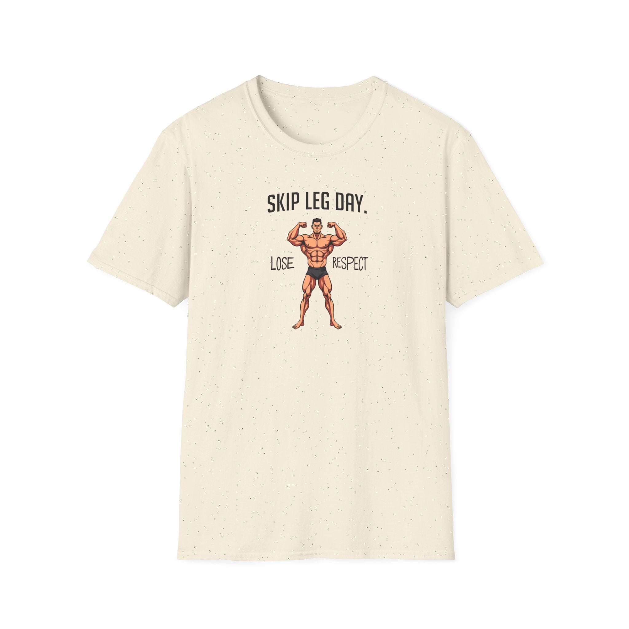 Skip Leg Day, Lose Respect – Full Physique Statement T-Shirt