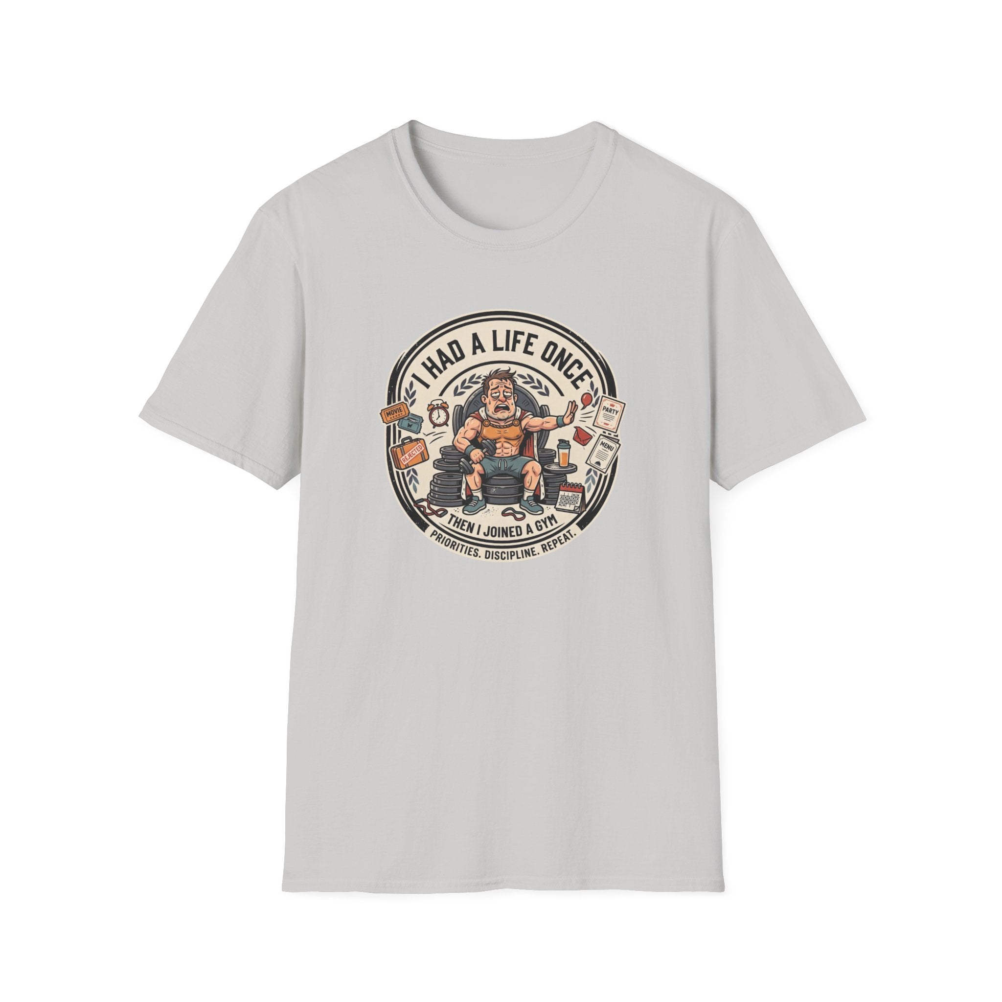Had a life once, then I joined gym T-Shirt