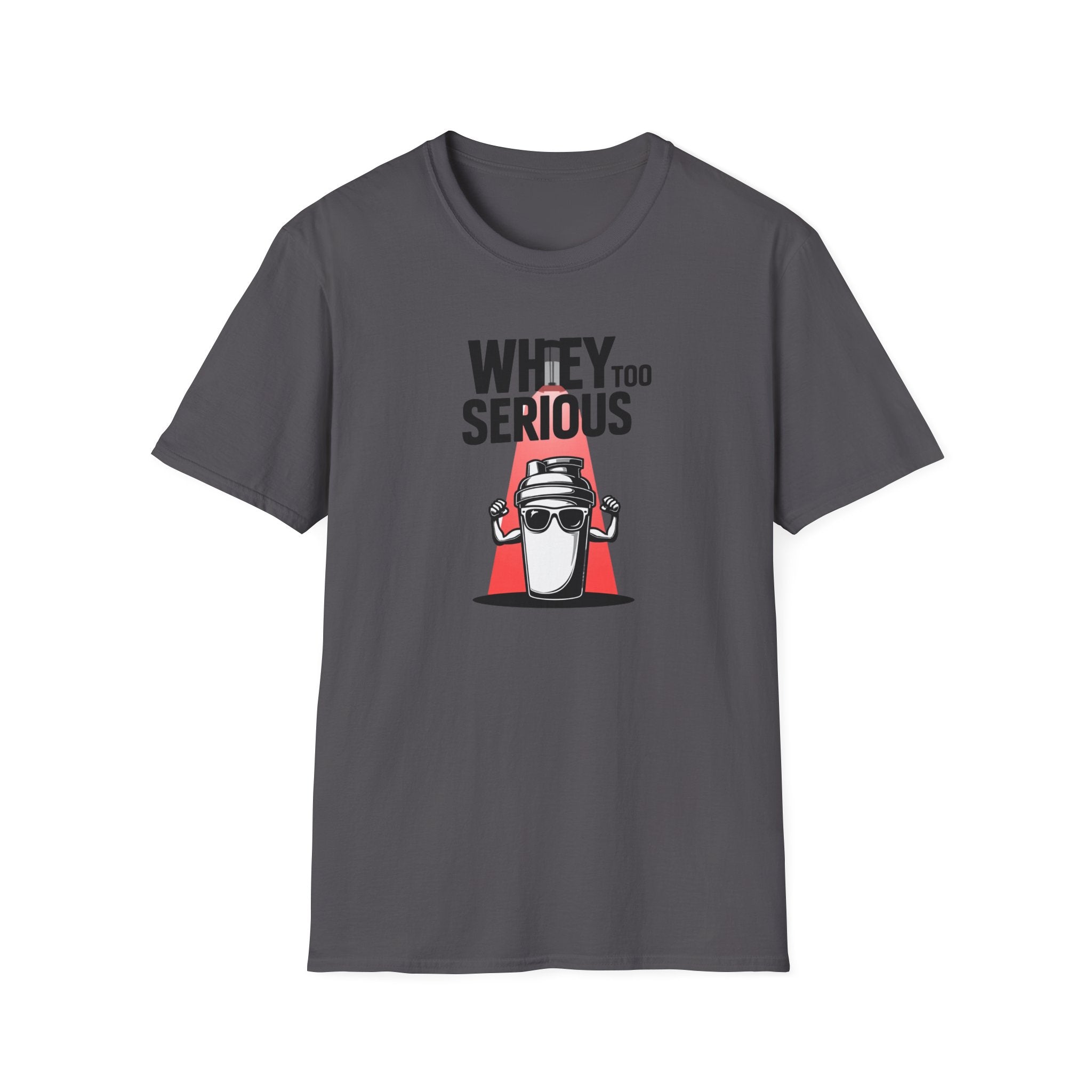 Whey Too Serious T-Shirt