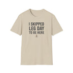 I Skipped Leg Day to Be Here – Stick Figure Edition T-Shirt