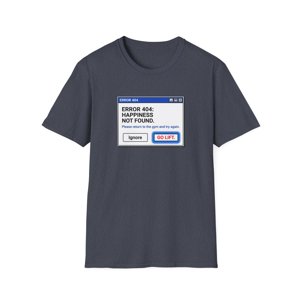 Error 404 - Happiness Without Gym T-Shirt